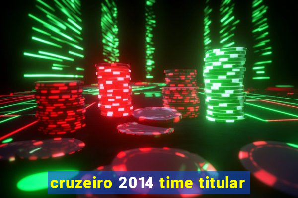 cruzeiro 2014 time titular